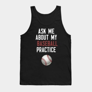 Ask Me About My Baseball Practice Tank Top